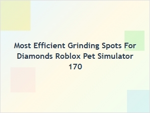 Best Grinding Spots for Diamonds in Roblox Pet Simulator 170