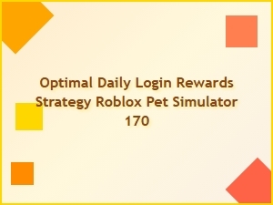 Optimal Daily Login Rewards Strategy for Roblox Pet Simulator