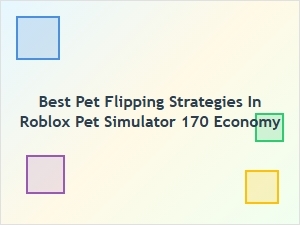Best Pet Flipping Strategies in Roblox Pet Simulator Economy
